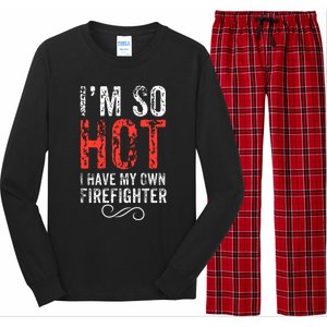 Funny Im So Hot I Have My Own Firefighter Great Gift Long Sleeve Pajama Set