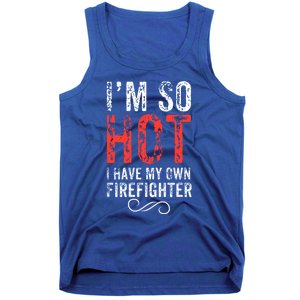 Funny Im So Hot I Have My Own Firefighter Great Gift Tank Top