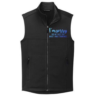 Funny IM Sorry Did My Face Say What I Was Thinking Cute Gift Collective Smooth Fleece Vest