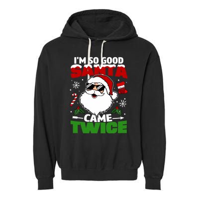 Funny Im So Good Santa Came Twice Christmas Adults Garment-Dyed Fleece Hoodie