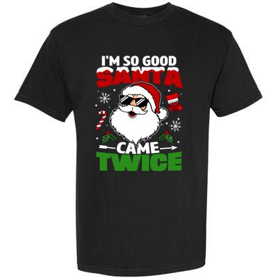 Funny Im So Good Santa Came Twice Christmas Adults Garment-Dyed Heavyweight T-Shirt