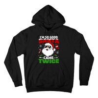 Funny Im So Good Santa Came Twice Christmas Adults Hoodie