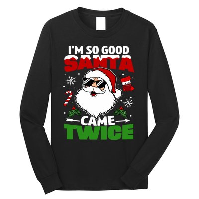 Funny Im So Good Santa Came Twice Christmas Adults Long Sleeve Shirt