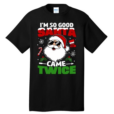 Funny Im So Good Santa Came Twice Christmas Adults Tall T-Shirt