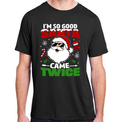 Funny Im So Good Santa Came Twice Christmas Adults Adult ChromaSoft Performance T-Shirt