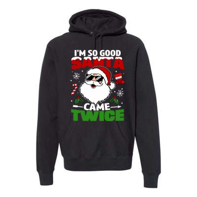 Funny Im So Good Santa Came Twice Christmas Adults Premium Hoodie