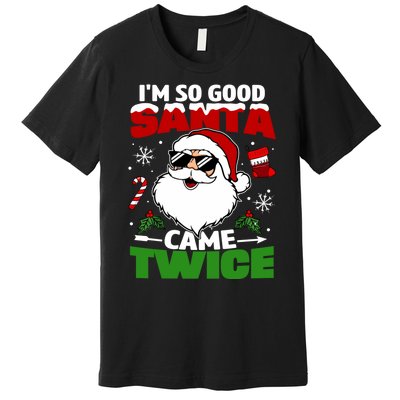 Funny Im So Good Santa Came Twice Christmas Adults Premium T-Shirt