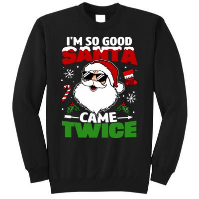 Funny Im So Good Santa Came Twice Christmas Adults Tall Sweatshirt