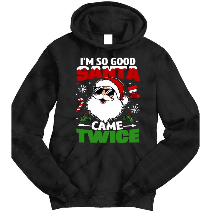 Funny Im So Good Santa Came Twice Christmas Adults Tie Dye Hoodie