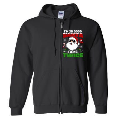 Funny Im So Good Santa Came Twice Christmas Adults Full Zip Hoodie