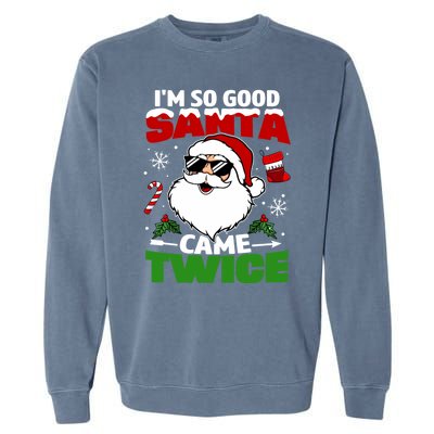 Funny Im So Good Santa Came Twice Christmas Adults Garment-Dyed Sweatshirt