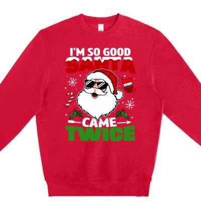 Funny Im So Good Santa Came Twice Christmas Adults Premium Crewneck Sweatshirt