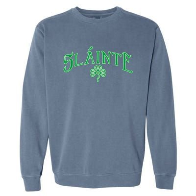 Funny Irish Slainte Gaelic Cheers Gift Garment-Dyed Sweatshirt