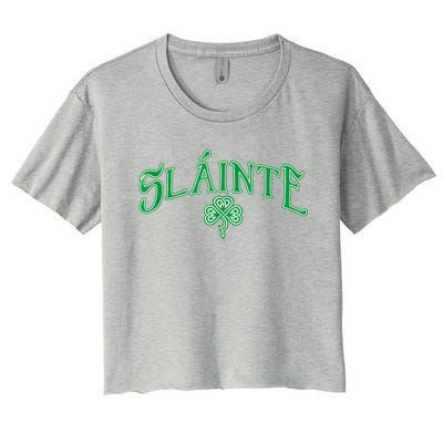 Funny Irish Slainte Gaelic Cheers Gift Women's Crop Top Tee