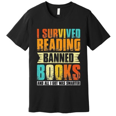 Funny I Survived Reading Banned Books And All I Got Was Smarter Premium T-Shirt