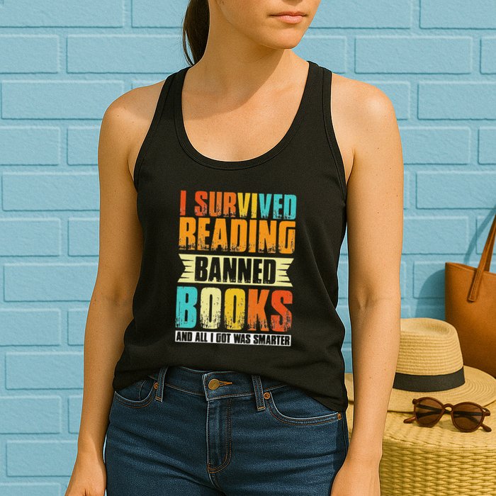 Funny I Survived Reading Banned Books And All I Got Was Smarter Womens Tank Top