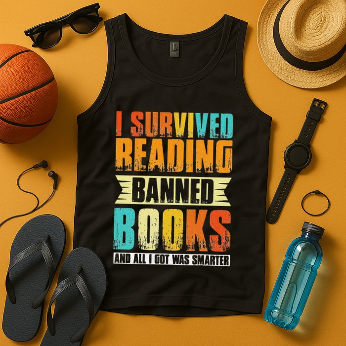 Funny I Survived Reading Banned Books And All I Got Was Smarter Tank Top