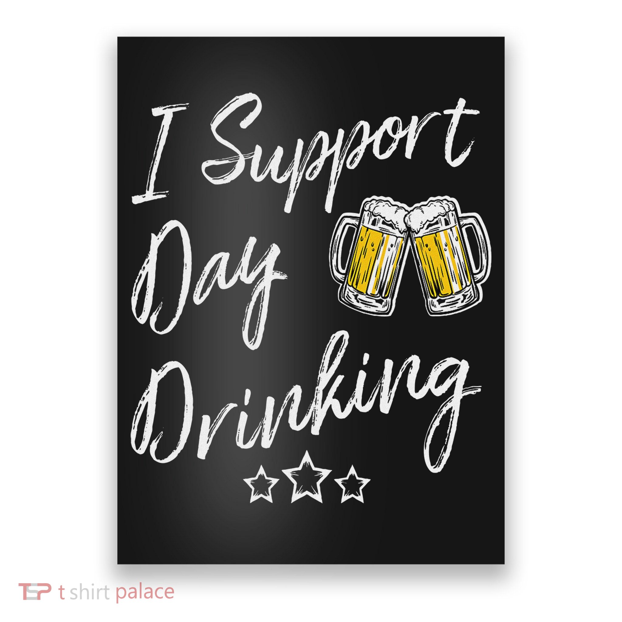 Funny I Support Day Drinking For Beer Drinkers Poster