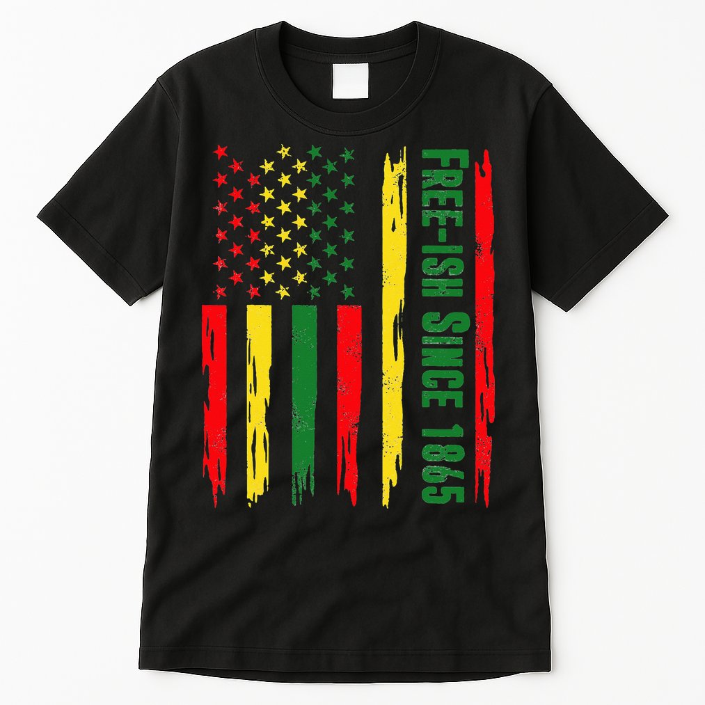 Free Ish Since 1865 With Pan African Flag For Juneteenth Tall T-Shirt