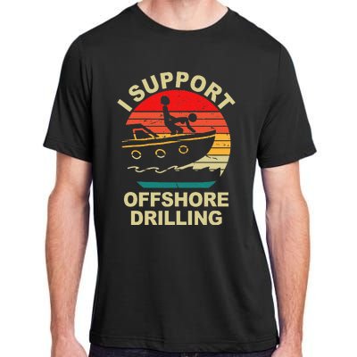 Funny I Support Offshore Drilling Adult ChromaSoft Performance T-Shirt