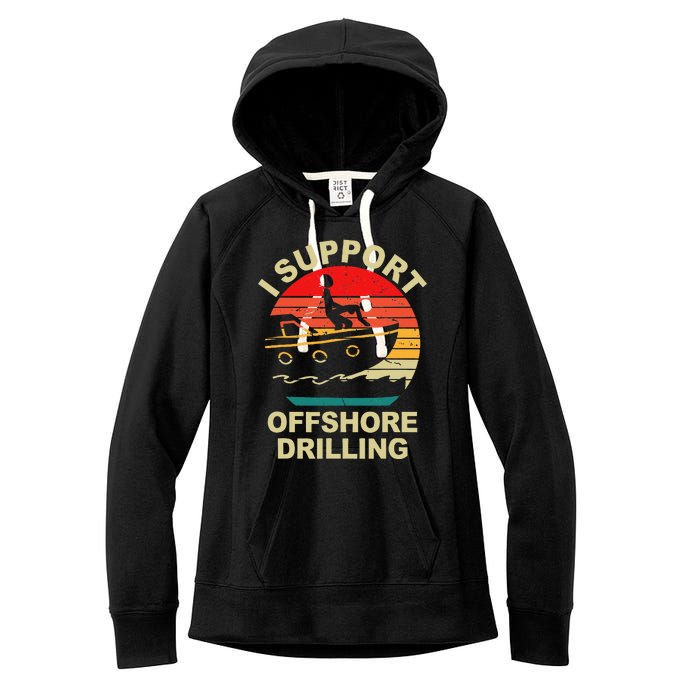 Funny I Support Offshore Drilling Women's Fleece Hoodie