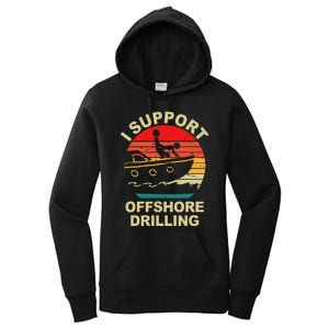 Funny I Support Offshore Drilling Women's Pullover Hoodie