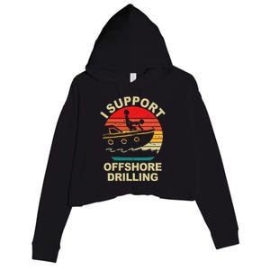 Funny I Support Offshore Drilling Crop Fleece Hoodie