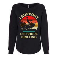 Funny I Support Offshore Drilling Womens California Wash Sweatshirt