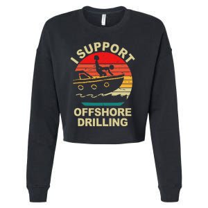 Funny I Support Offshore Drilling Cropped Pullover Crew