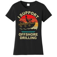 Funny I Support Offshore Drilling Women's T-Shirt