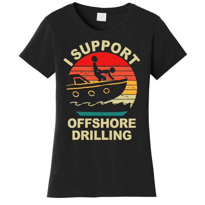 Funny I Support Offshore Drilling Women's T-Shirt