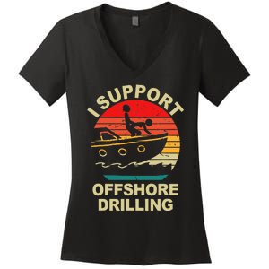 Funny I Support Offshore Drilling Women's V-Neck T-Shirt