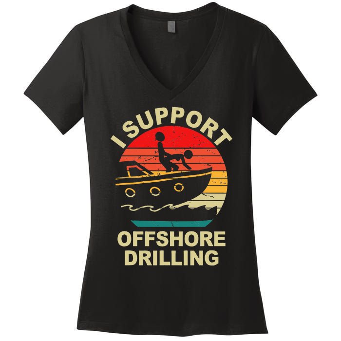 Funny I Support Offshore Drilling Women's V-Neck T-Shirt