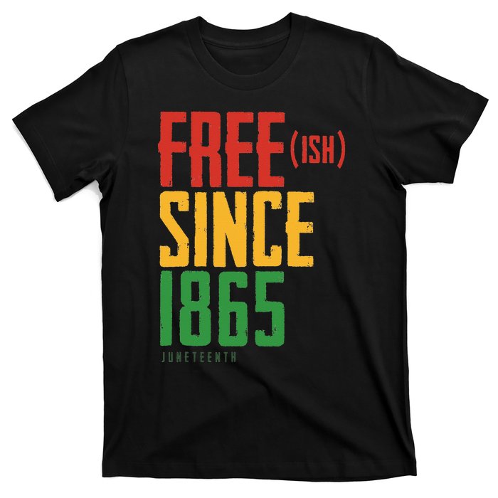 Free Ish Since 1865 African American Freeish Juneteenth T-Shirt