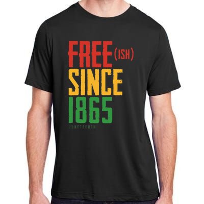 Free Ish Since 1865 African American Freeish Juneteenth Adult ChromaSoft Performance T-Shirt