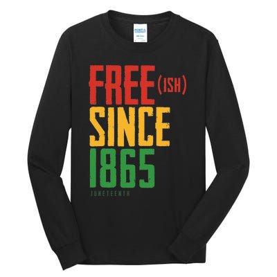 Free Ish Since 1865 African American Freeish Juneteenth Tall Long Sleeve T-Shirt