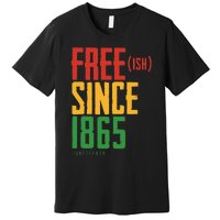 Free Ish Since 1865 African American Freeish Juneteenth Premium T-Shirt