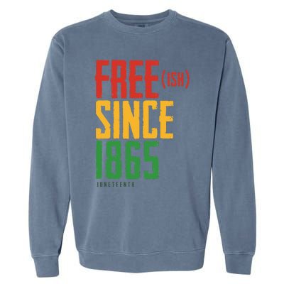 Free Ish Since 1865 African American Freeish Juneteenth Garment-Dyed Sweatshirt