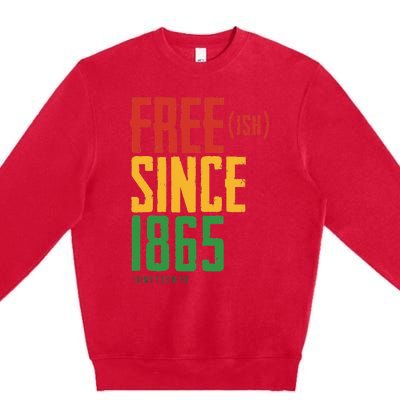 Free Ish Since 1865 African American Freeish Juneteenth Premium Crewneck Sweatshirt