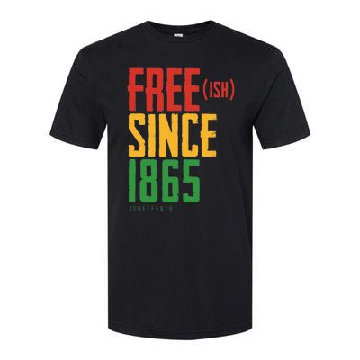 Free Ish Since 1865 African American Freeish Juneteenth Softstyle CVC T-Shirt