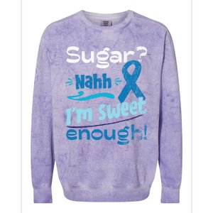 Funny I'm Sweet Enough T1d Diabetes Cute Gift Colorblast Crewneck Sweatshirt