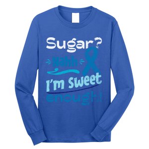 Funny I'm Sweet Enough T1d Diabetes Cute Gift Long Sleeve Shirt