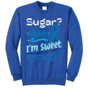 Funny I'm Sweet Enough T1d Diabetes Cute Gift Sweatshirt