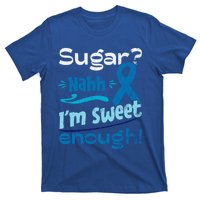 Funny I'm Sweet Enough T1d Diabetes Cute Gift T-Shirt