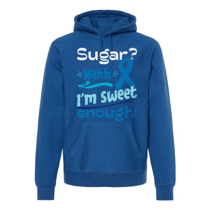 Funny I'm Sweet Enough T1d Diabetes Cute Gift Premium Hoodie