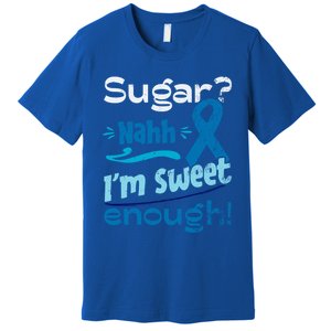 Funny I'm Sweet Enough T1d Diabetes Cute Gift Premium T-Shirt