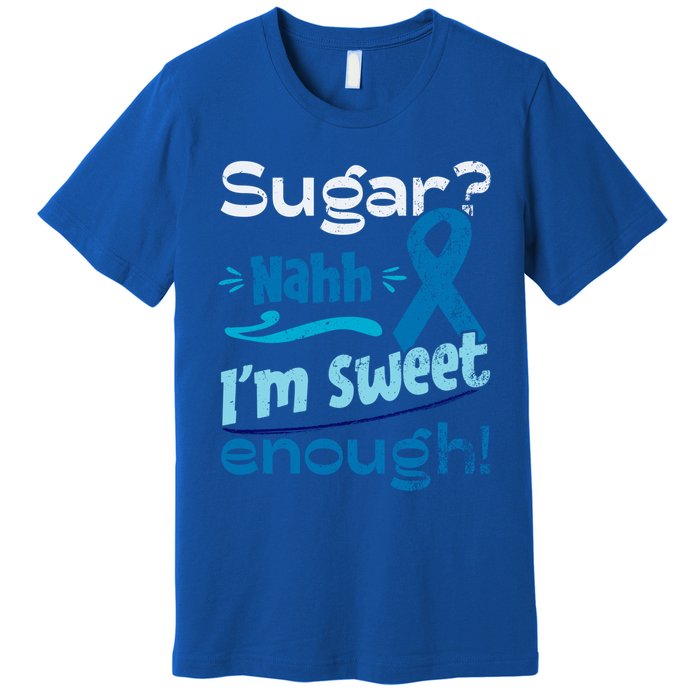 Funny I'm Sweet Enough T1d Diabetes Cute Gift Premium T-Shirt