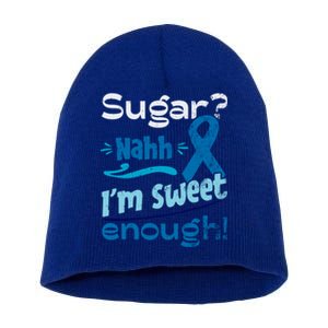 Funny I'm Sweet Enough T1d Diabetes Cute Gift Short Acrylic Beanie