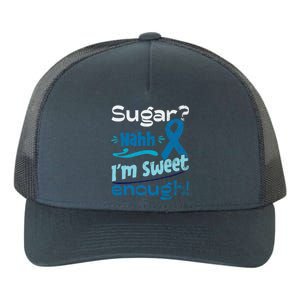 Funny I'm Sweet Enough T1d Diabetes Cute Gift Yupoong Adult 5-Panel Trucker Hat