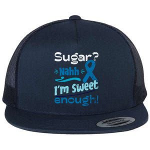 Funny I'm Sweet Enough T1d Diabetes Cute Gift Flat Bill Trucker Hat